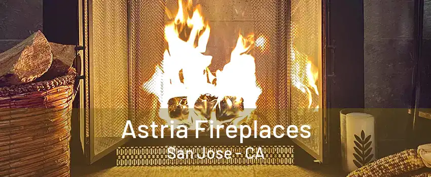 Astria Fireplaces San Jose - CA