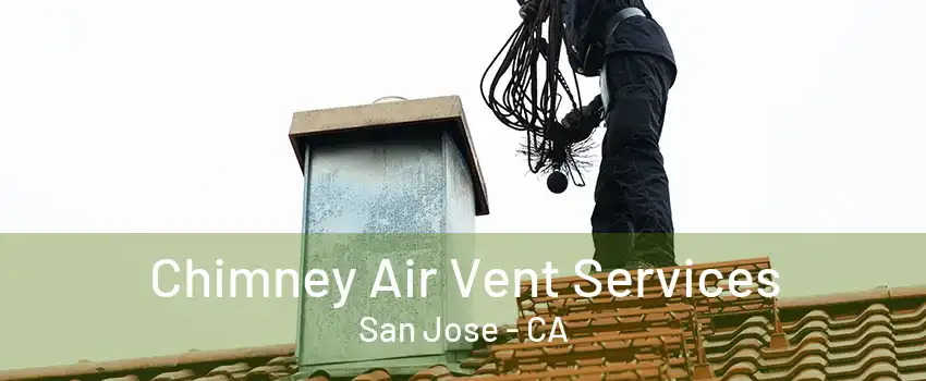 Chimney Air Vent Services San Jose - CA