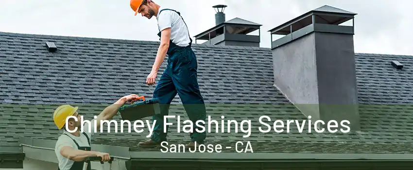 Chimney Flashing Services San Jose - CA