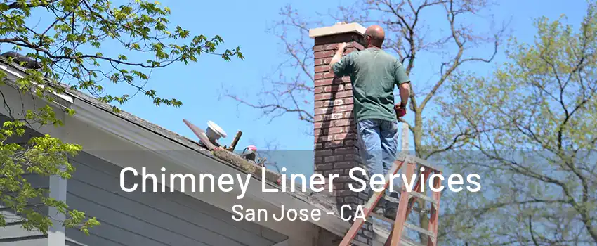 Chimney Liner Services San Jose - CA
