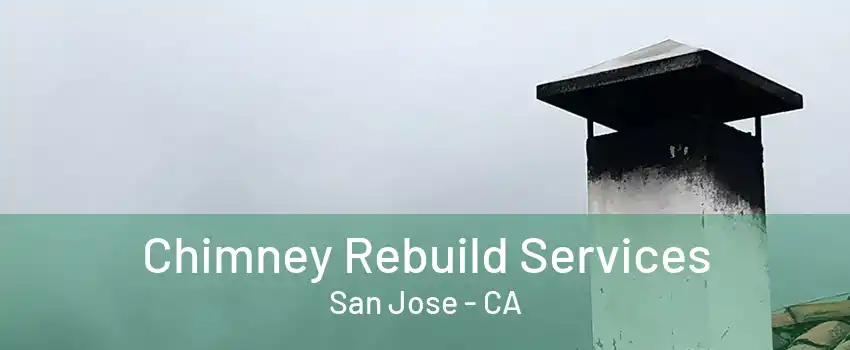 Chimney Rebuild Services San Jose - CA