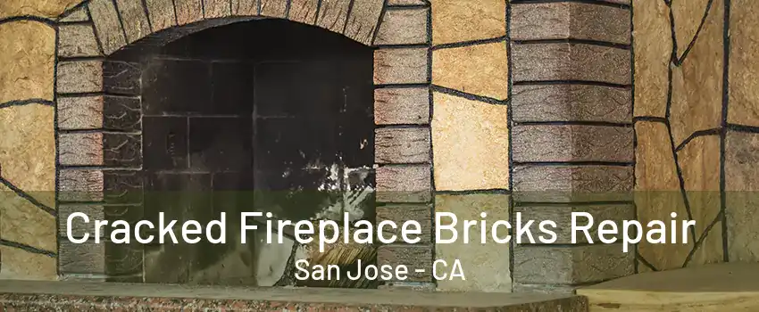 Cracked Fireplace Bricks Repair San Jose - CA