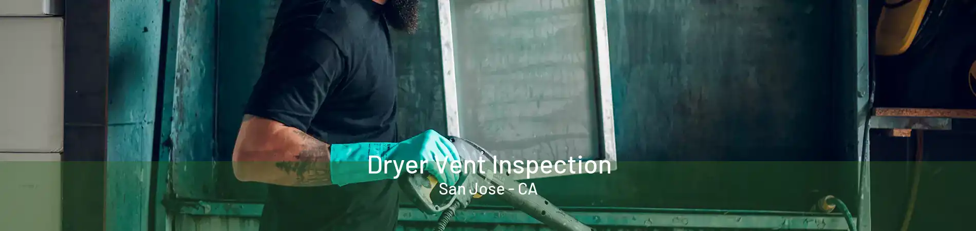 Dryer Vent Inspection San Jose - CA