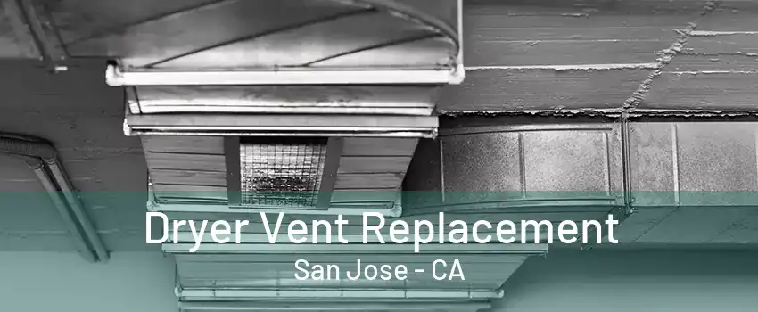 Dryer Vent Replacement San Jose - CA