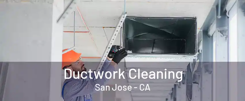 Ductwork Cleaning San Jose - CA
