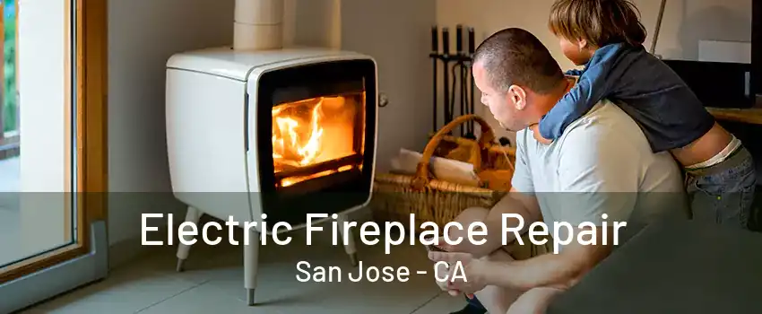 Electric Fireplace Repair San Jose - CA