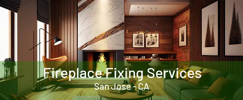 Fireplace Fixing Services San Jose - CA