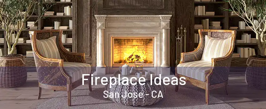 Fireplace Ideas San Jose - CA