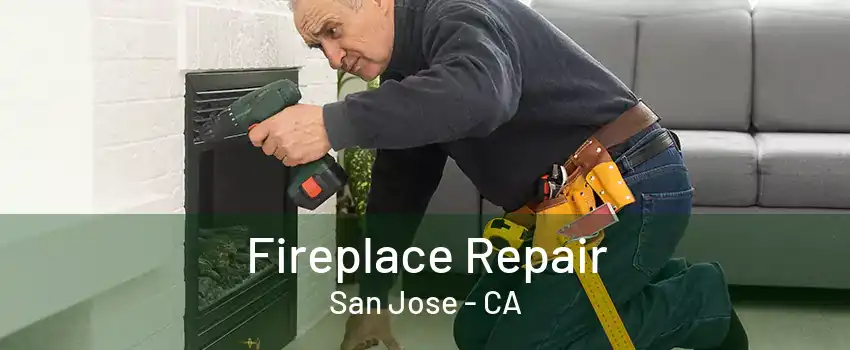 Fireplace Repair San Jose - CA
