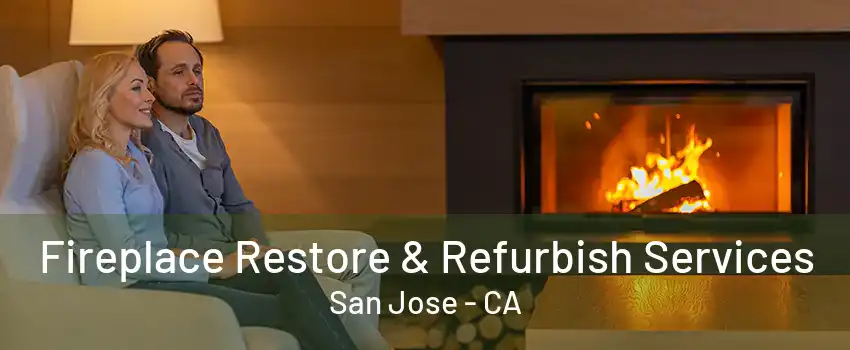 Fireplace Restore & Refurbish Services San Jose - CA