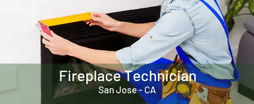 Fireplace Technician San Jose - CA