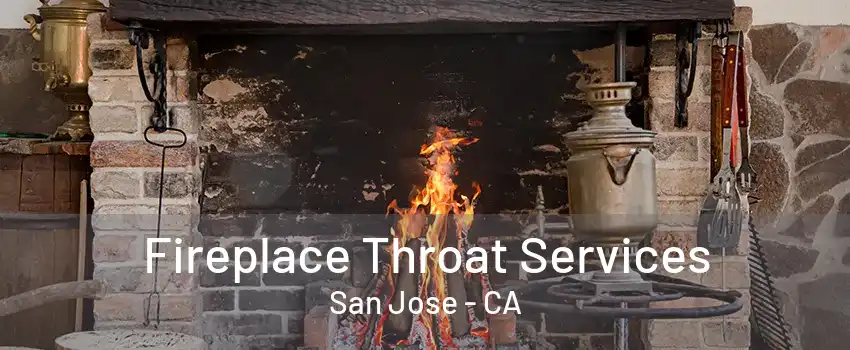Fireplace Throat Services San Jose - CA