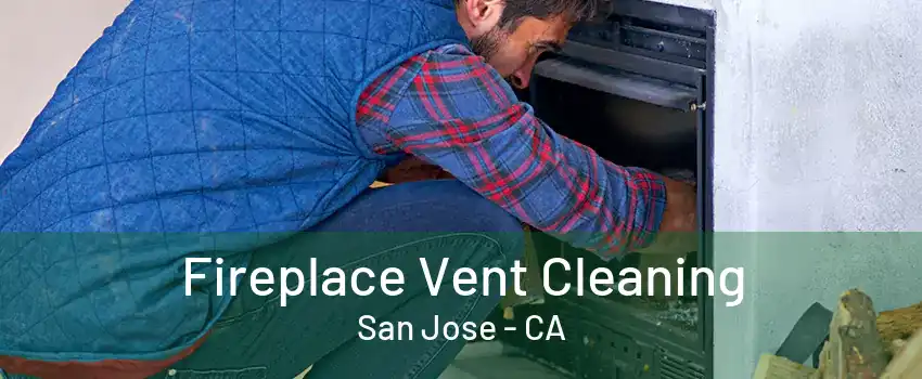 Fireplace Vent Cleaning San Jose - CA