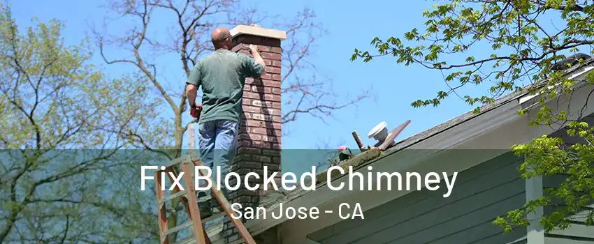 Fix Blocked Chimney San Jose - CA