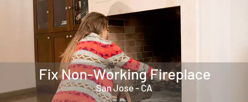 Fix Non-Working Fireplace San Jose - CA