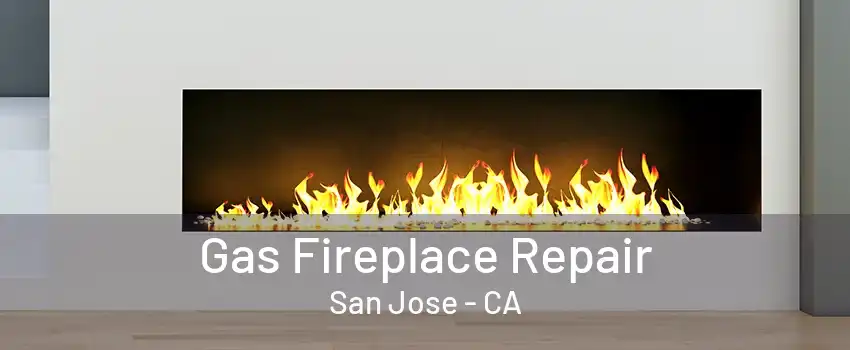 Gas Fireplace Repair San Jose - CA