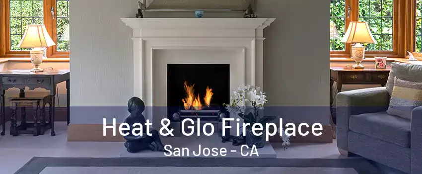 Heat & Glo Fireplace San Jose - CA