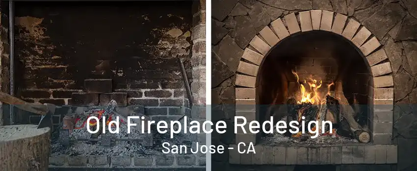 Old Fireplace Redesign San Jose - CA