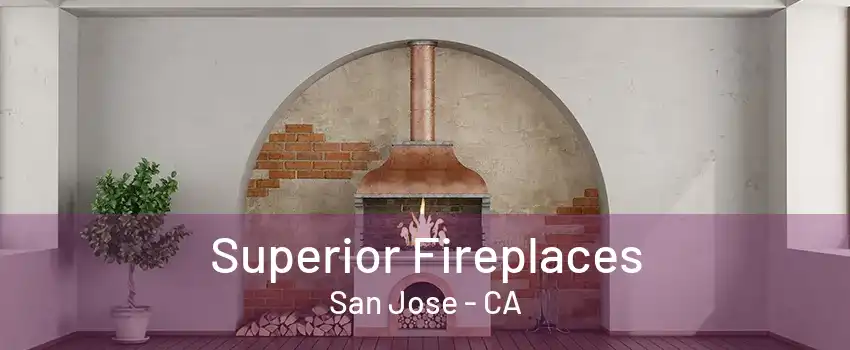 Superior Fireplaces San Jose - CA