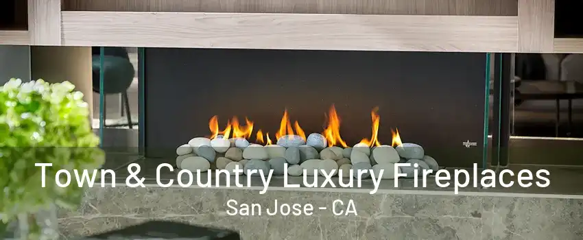 Town & Country Luxury Fireplaces San Jose - CA